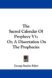 Cover of: The Sacred Calendar Of Prophecy V1: Or, A Dissertation On The Prophecies