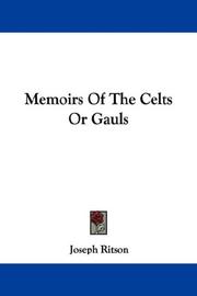 Cover of: Memoirs Of The Celts Or Gauls by Ritson, Joseph