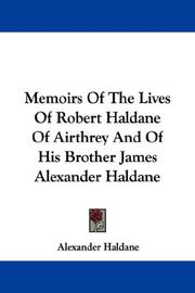 Cover of: Memoirs Of The Lives Of Robert Haldane Of Airthrey And Of His Brother James Alexander Haldane by Alexander Haldane