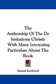 Cover of: The Authorship Of The De Imitatione Christi | Samuel Kettlewell