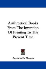 Cover of: Arithmetical Books From The Invention Of Printing To The Present Time by Augustus De Morgan