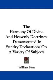 Cover of: The Harmony Of Divine And Heavenly Doctrines: Demonstrated In Sundry Declarations On A Variety Of Subjects