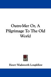 Cover of: Outre-Mer Or, A Pilgrimage To The Old World by Henry Wadsworth Longfellow