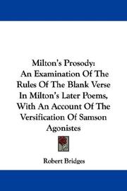 Cover of: Milton's Prosody: An Examination Of The Rules Of The Blank Verse In Milton's Later Poems, With An Account Of The Versification Of Samson Agonistes
