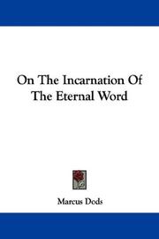Cover of: On The Incarnation Of The Eternal Word by Marcus Dods