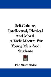 Cover of: Self-Culture, Intellectual, Physical And Moral by John Stuart Blackie