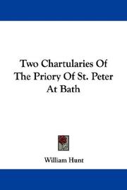 Cover of: Two Chartularies Of The Priory Of St. Peter At Bath by William Hunt