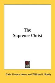 Cover of: The Supreme Christ by Elwin Lincoln House