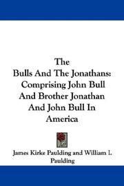 Cover of: The Bulls And The Jonathans: Comprising John Bull And Brother Jonathan And John Bull In America