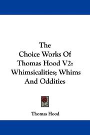 Cover of: The Choice Works Of Thomas Hood V2: Whimsicalities; Whims And Oddities