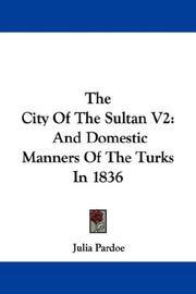Cover of: The City Of The Sultan V2: And Domestic Manners Of The Turks In 1836