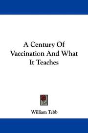 Cover of: A Century Of Vaccination And What It Teaches by William Tebb, William Tebb