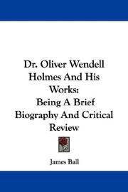 Cover of: Dr. Oliver Wendell Holmes And His Works by James Ball, James Ball