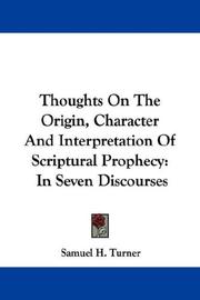 Cover of: Thoughts On The Origin, Character And Interpretation Of Scriptural Prophecy: In Seven Discourses