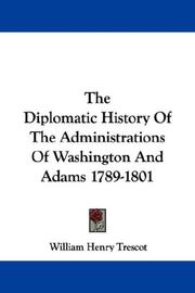 Cover of: The Diplomatic History Of The Administrations Of Washington And Adams 1789-1801 by William Henry Trescot