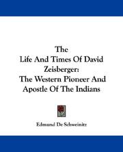 Cover of: The Life And Times Of David Zeisberger: The Western Pioneer And Apostle Of The Indians