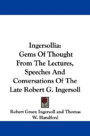 Cover of: Ingersollia: Gems Of Thought From The Lectures, Speeches And Conversations Of The Late Robert G. Ingersoll