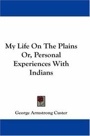 Cover of: My Life On The Plains Or, Personal Experiences With Indians by George Armstrong Custer