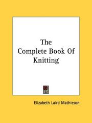 Cover of: The Complete Book Of Knitting | Elizabeth Laird Mathieson