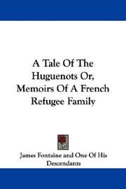 Cover of: A Tale Of The Huguenots Or, Memoirs Of A French Refugee Family by James Fontaine