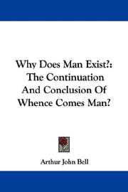 Cover of: Why Does Man Exist? by Arthur John Bell