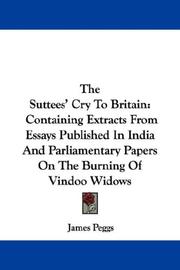 Cover of: The Suttees' Cry To Britain: Containing Extracts From Essays Published In India And Parliamentary Papers On The Burning Of Vindoo Widows