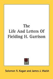 The Life And Letters Of Fielding H. Garrison by Solomon R. Kagan