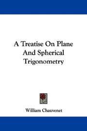 Cover of: A Treatise On Plane And Spherical Trigonometry by William Chauvenet