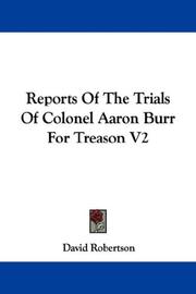 Cover of: Reports Of The Trials Of Colonel Aaron Burr For Treason V2 by David Robertson