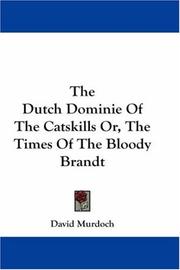 Cover of: The Dutch Dominie Of The Catskills Or, The Times Of The Bloody Brandt