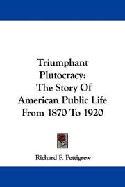 Cover of: Triumphant Plutocracy by Richard Franklin Pettigrew, Richard Franklin Pettigrew