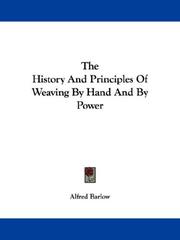 Cover of: The history and principles of weaving by hand and by power