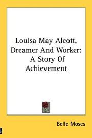 Louisa May Alcott, dreamer and worker by Belle Moses