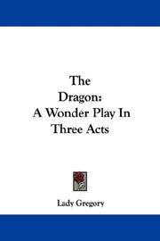 Cover of: The Dragon: A Wonder Play In Three Acts