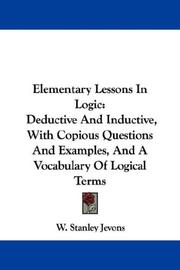 Cover of: Elementary Lessons In Logic: Deductive And Inductive, With Copious Questions And Examples, And A Vocabulary Of Logical Terms