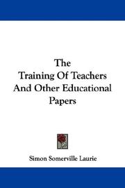 Cover of: The Training Of Teachers And Other Educational Papers | Laurie, Simon Somerville