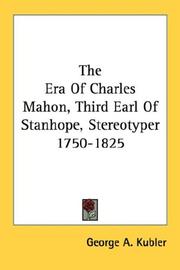 Cover of: The Era Of Charles Mahon, Third Earl Of Stanhope, Stereotyper 1750-1825 by George A. Kubler