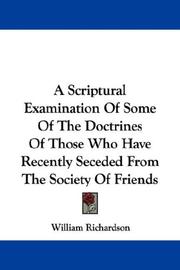 Cover of: A Scriptural Examination Of Some Of The Doctrines Of Those Who Have Recently Seceded From The Society Of Friends