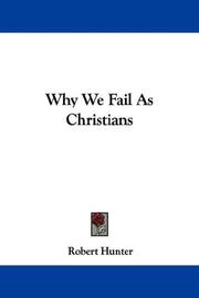 Cover of: Why We Fail As Christians by Robert Hunter