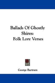 Cover of: Ballads Of Ghostly Shires by George Bartram