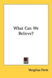 Cover of: What Can We Believe? by Vergilius Ture Anselm Ferm