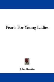 Cover of: Pearls For Young Ladies by John Ruskin