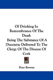 Cover of: Of Drinking In Remembrance Of The Dead: Being The Substance Of A Discourse Delivered To The Clergy Of The Diocese Of Cork