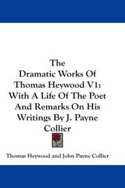 Cover of The Dramatic Works Of Thomas Heywood V1 by Thomas Heywood