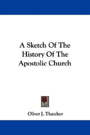 Cover of: A Sketch Of The History Of The Apostolic Church by Oliver J. Thatcher