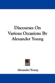 Cover of: Discourses On Various Occasions By Alexander Young by Alexander Young