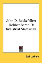 Cover of: John D. Rockefeller: Robber Baron Or Industrial Statesman