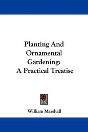 Cover of: Planting And Ornamental Gardening by William Marshall, William Marshall