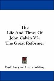 Cover of: The Life And Times Of John Calvin V2: The Great Reformer