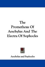 Cover of: The Prometheus Of Aeschylus And The Electra Of Sophocles